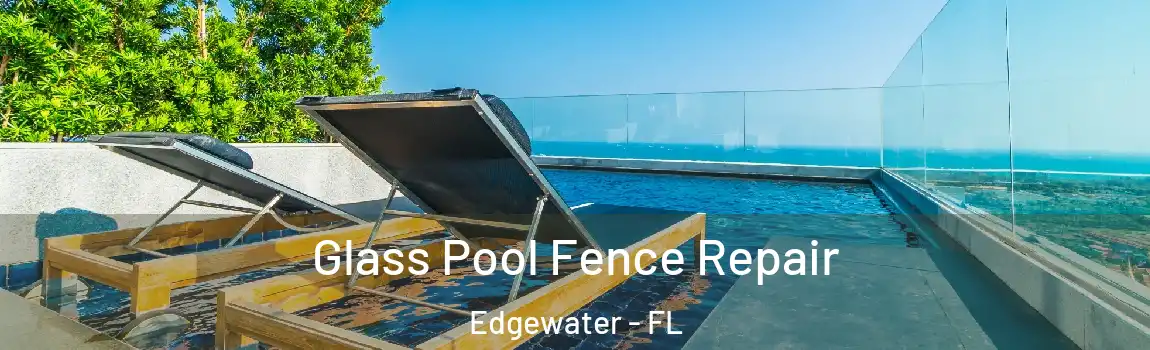  Glass Pool Fence Repair Edgewater - FL