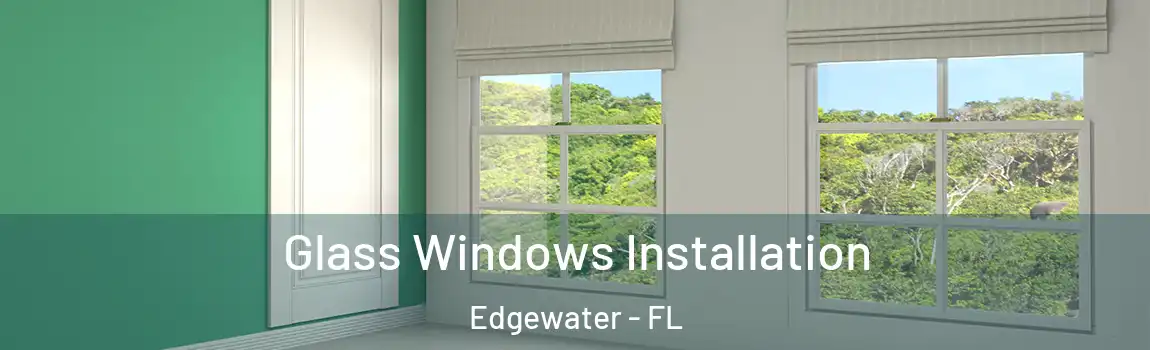  Glass Windows Installation Edgewater - FL