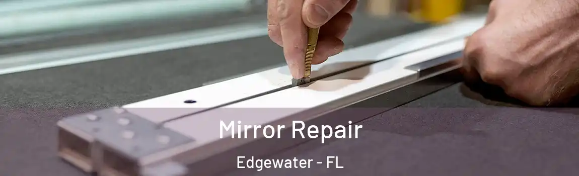  Mirror Repair Edgewater - FL