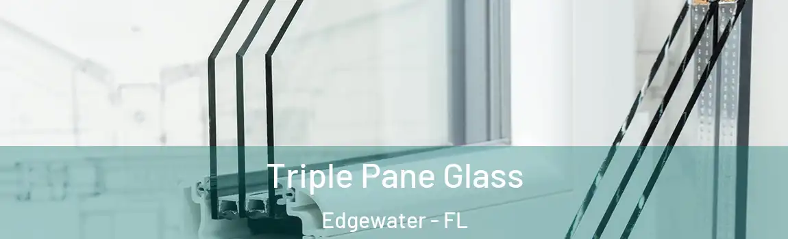  Triple Pane Glass Edgewater - FL