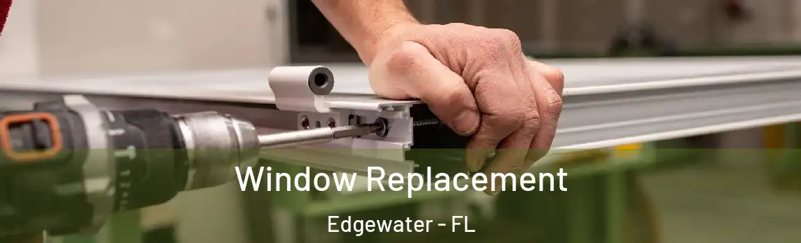  Window Replacement Edgewater - FL